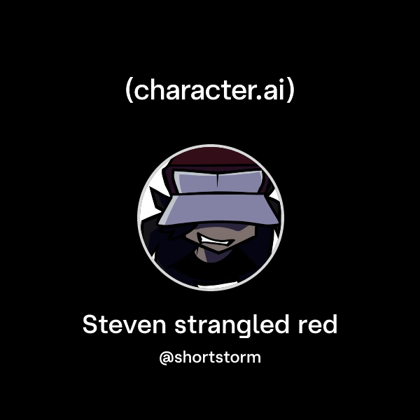 Chat with Steven strangled red | character.ai | AI Chat, Reimagined ...