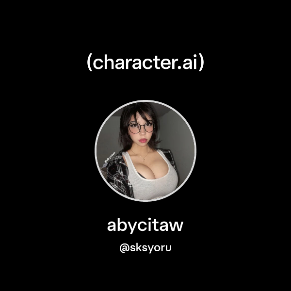 Chat with abycitaw | character.ai | AI Chat, Reimagined–Your Words