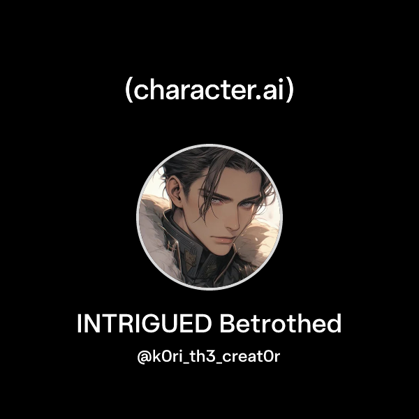 Chat with INTRIGUED Betrothed | character.ai | AI Chat, Reimagined–Your ...