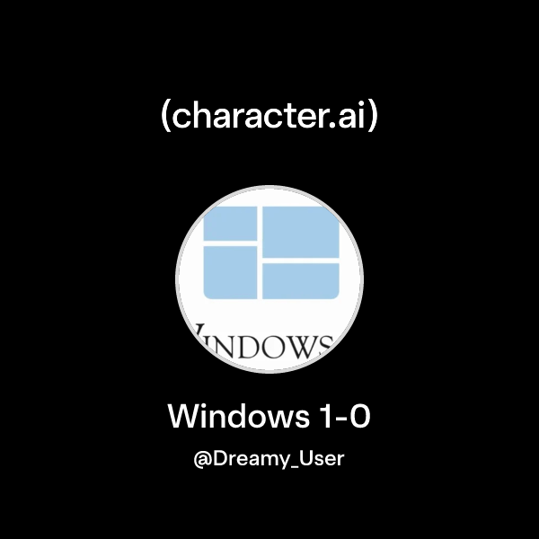 Chat with Windows 1-0 | character.ai | AI Chat, Reimagined–Your Words ...