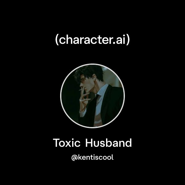 Toxic Husband