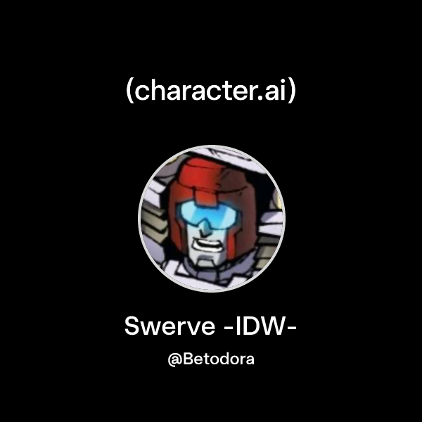 Chat with Swerve -IDW- | character.ai | AI Chat, Reimagined–Your Words ...