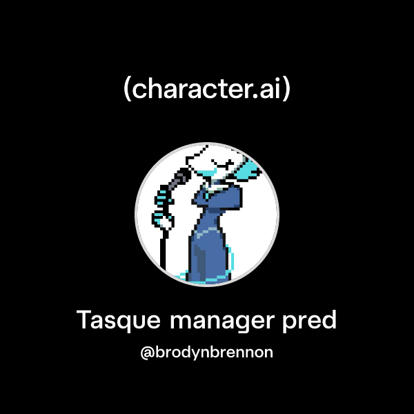 Chat with Tasque manager pred | character.ai | Personalized AI for ...