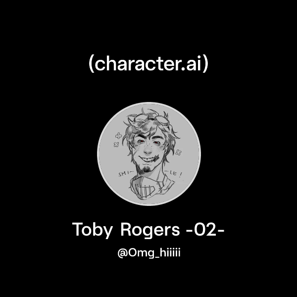 Chat with Toby Rogers -02- | character.ai | AI Chat, Reimagined–Your ...