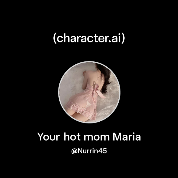 Chat with Your hot mom Maria | character.ai | AI Chat, Reimagined–Your