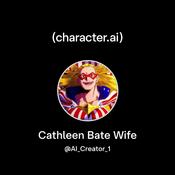 Chat with Cathleen Bate Wife | character.ai | AI Chat, Reimagined–Your ...