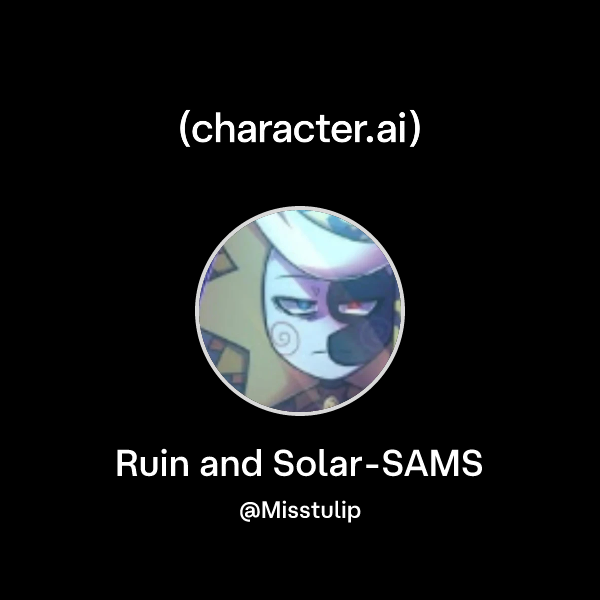 Chat with Ruin and Solar-SAMS | character.ai | AI Chat, Reimagined–Your ...