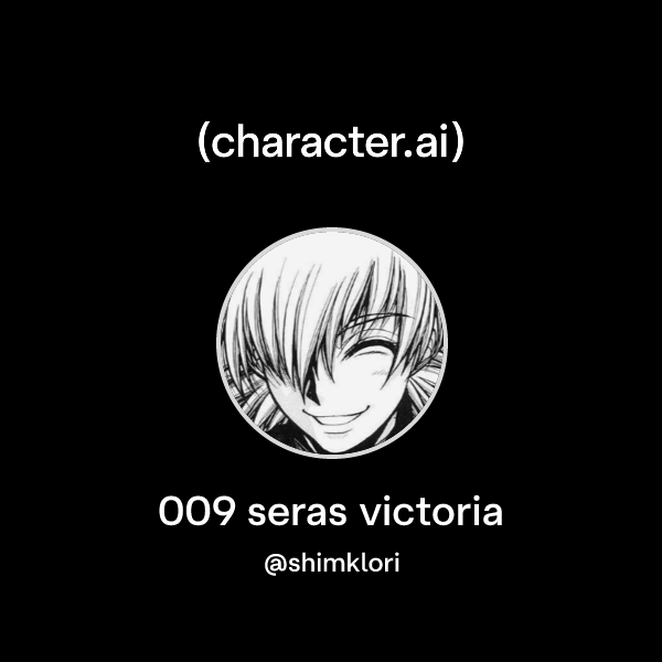 Xfgn Chat with 009 seras victoria | character.ai | AI Chat, Reimagined–Your ...