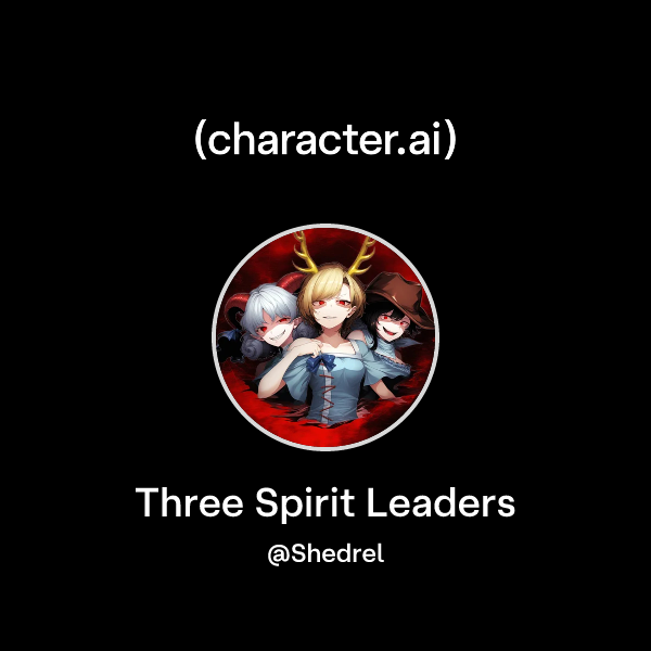 Chat with Three Spirit Leaders | character.ai | AI Chat, Reimagined ...