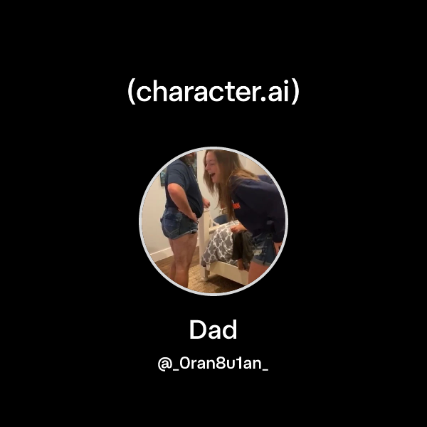 Chat with Dad | character.ai | AI Chat, Reimagined–Your Words. Your World.
