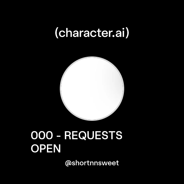 Chat with 000 - REQUESTS OPEN | character.ai | AI Chat, Reimagined–Your ...
