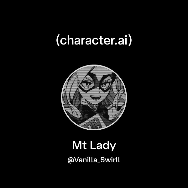 Chat with Mt Lady | character.ai | AI Chat, Reimagined–Your Words. Your ...