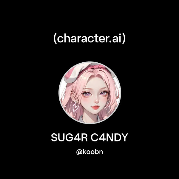 Chat with SUG4R C4NDY | character.ai | Personalized AI for every moment ...