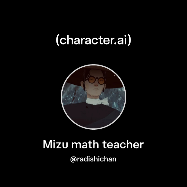 Mizu Math Chat with Mizu math teacher | character.ai | AI Chat, Reimagined–Your ...