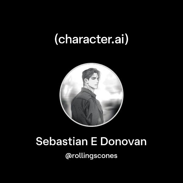 Chat with Sebastian E Donovan | character.ai | AI Chat, Reimagined–Your ...