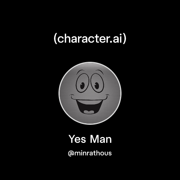 Chat with Yes Man | character.ai | AI Chat, Reimagined–Your Words. Your ...