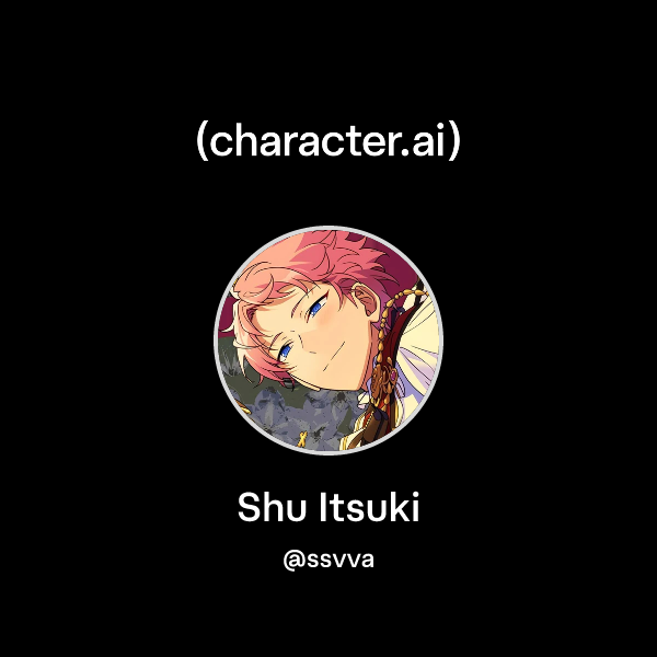 Api Shu Chat with Shu Itsuki | character.ai | AI Chat, Reimagined–Your Words ...