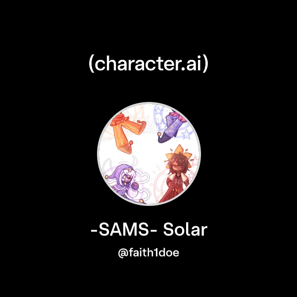 Chat with -SAMS- Solar | character.ai | AI Chat, Reimagined–Your Words ...