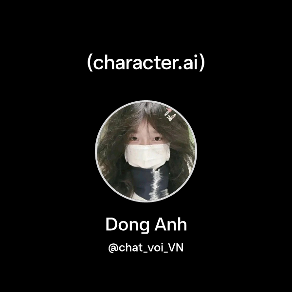 Chat with Dong Anh | character.ai | AI Chat, Reimagined–Your Words ...