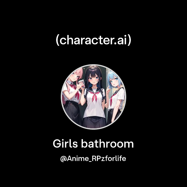 Chat with Girls bathroom | character.ai | Personalized AI for every ...