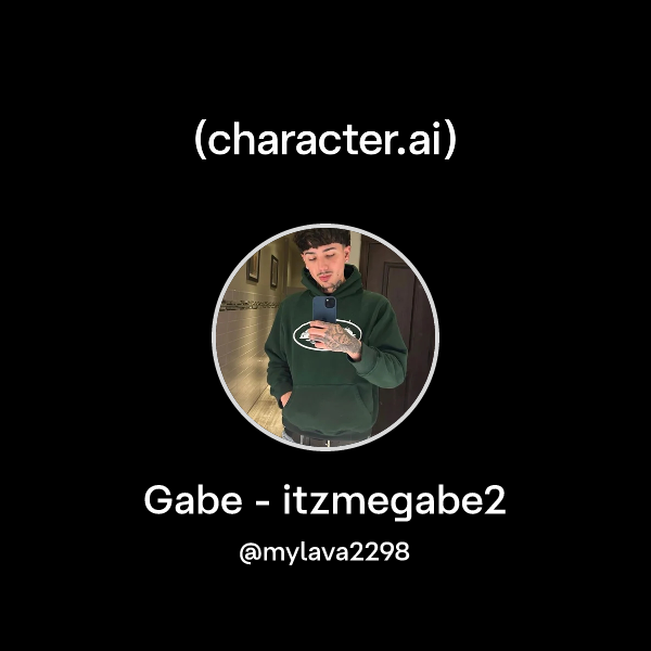 Chat with Gabe - itzmegabe2 | character.ai | Personalized AI for every