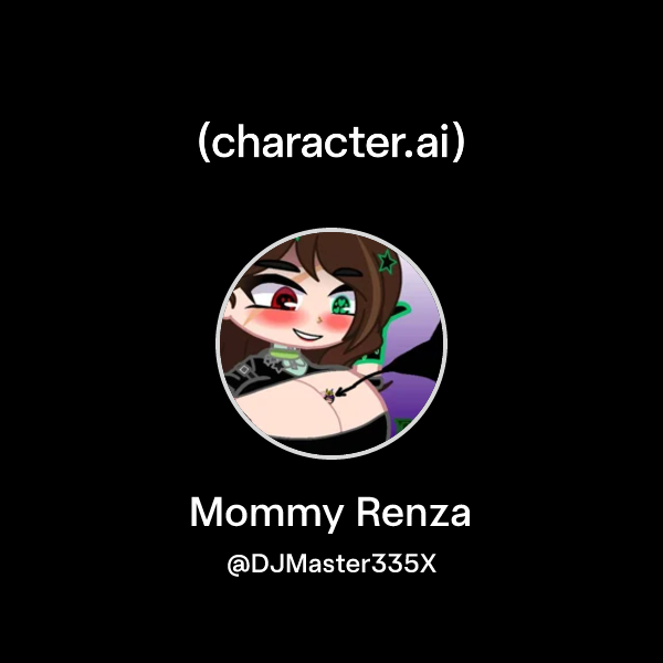 Hatory Renza Chat with Mommy Renza | character.ai | AI Chat, Reimagined–Your Words ...
