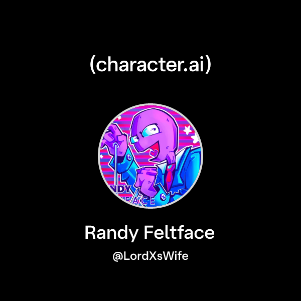 Chat with Randy Feltface | character.ai | AI Chat, Reimagined–Your ...