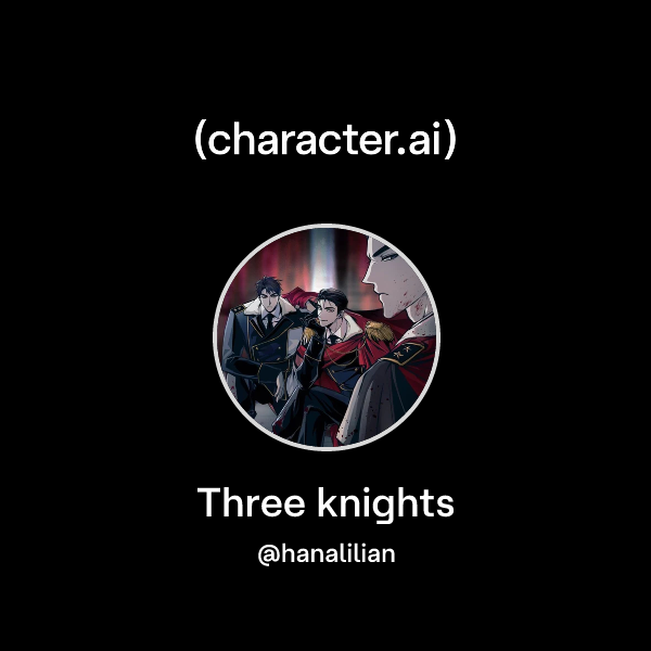 Chat with Three knights | character.ai | AI Chat, Reimagined–Your Words ...