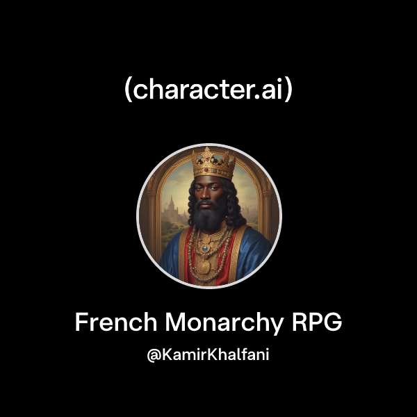 Chat with French Monarchy RPG | character.ai | AI Chat, Reimagined–Your ...