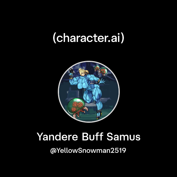 Chat with Yandere Buff Samus | character.ai | AI Chat, Reimagined–Your ...