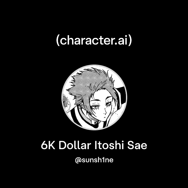 6K Dollar Itoshi Sae