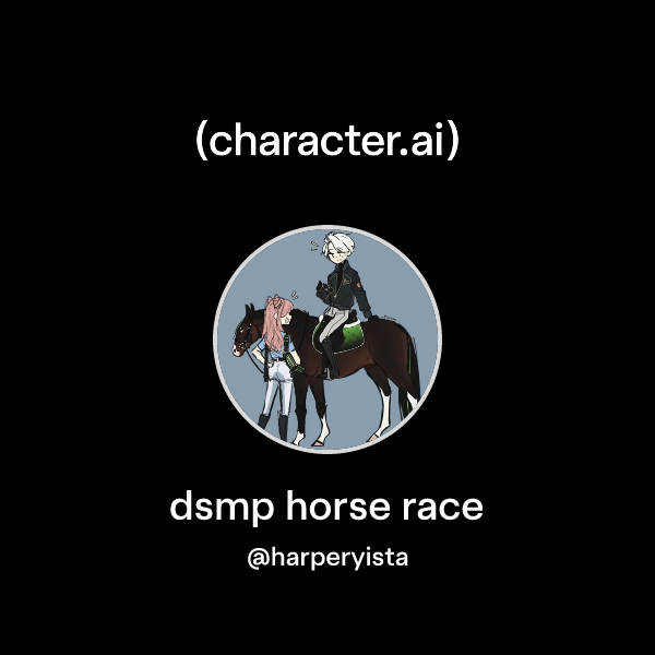 Chat with dsmp horse race | character.ai | AI Chat, Reimagined–Your ...