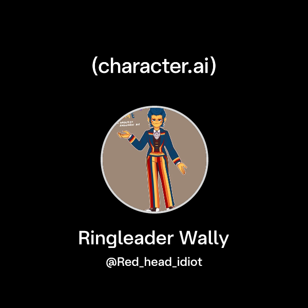 Chat with Ringleader Wally | character.ai | AI Chat, Reimagined–Your ...