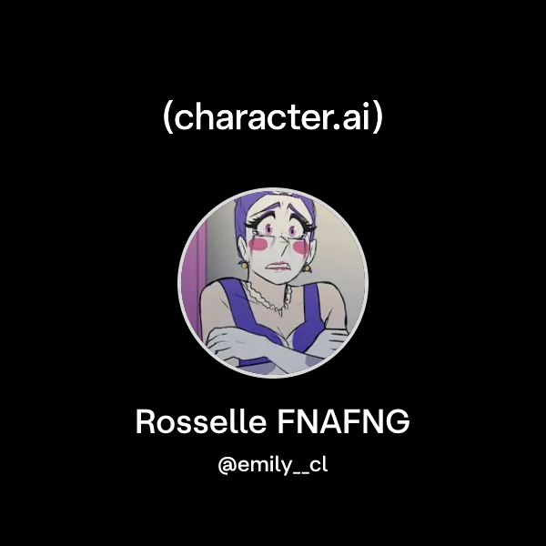 Chat with Rosselle FNAFNG | character.ai | AI Chat, Reimagined–Your ...