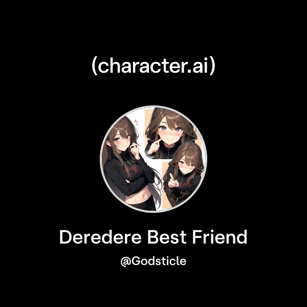 Deredere Best Friend