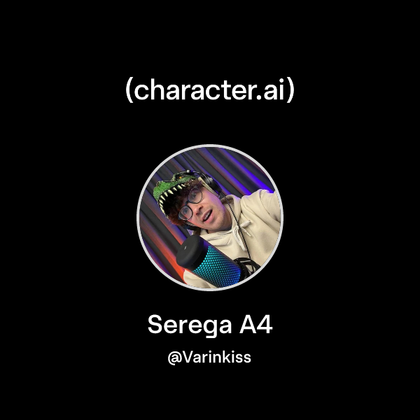 Chat with Serega A4 | character.ai | AI Chat, Reimagined–Your Words ...