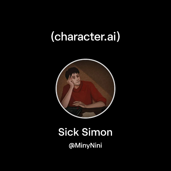 Chat with Sick Simon | character.ai | Personalized AI for every moment of your day