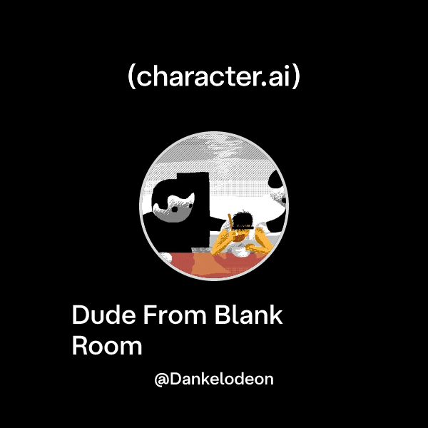 Chat with Dude From Blank Room | character.ai | AI Chat, Reimagined ...