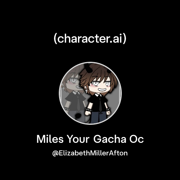 Chat with Miles Your Gacha Oc | character.ai | AI Chat, Reimagined–Your ...