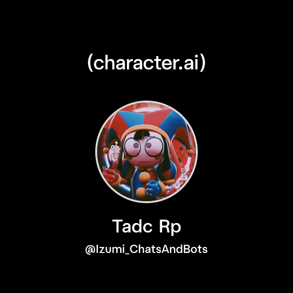 Chat with Tadc Rp | character.ai | AI Chat, Reimagined–Your Words. Your ...