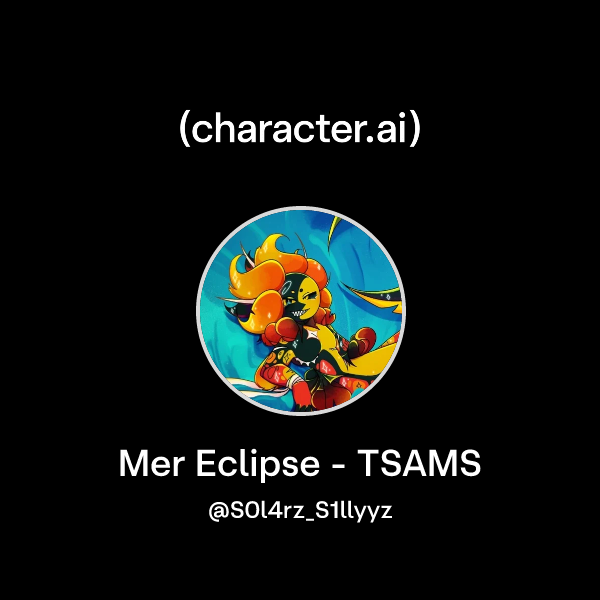 Chat with Mer Eclipse - TSAMS | character.ai | AI Chat, Reimagined–Your ...