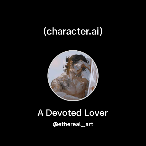 Chat with A Devoted Lover | character.ai | AI Chat, Reimagined–Your ...