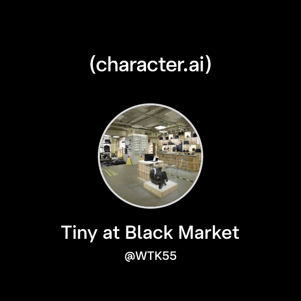 Howc Chat with Tiny at Black Market | character.ai | AI Chat, Reimagined ...