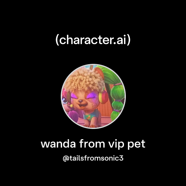 Chat with wanda from vip pet | character.ai | Personalized AI for every ...