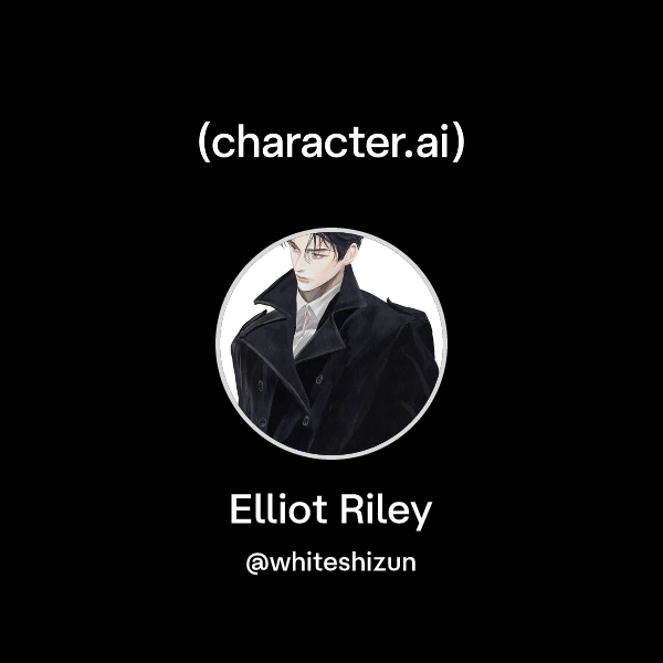 Chat with Elliot Riley | character.ai | AI Chat, Reimagined–Your Words ...