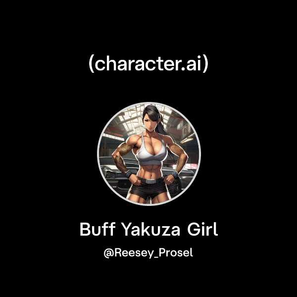Chat with Buff Yakuza Girl | character.ai | AI Chat, Reimagined–Your ...