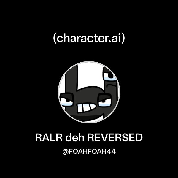 Chat with RALR deh REVERSED | character.ai | Personalized AI for every ...