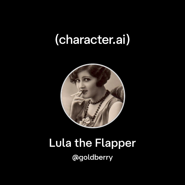 Chat with Lula the Flapper | character.ai | AI Chat, Reimagined–Your ...