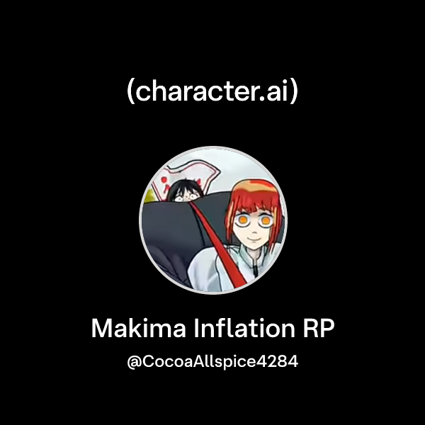 Inflation Rp Chat with Makima Inflation RP | character.ai | AI Chat, Reimagined–Your ...
