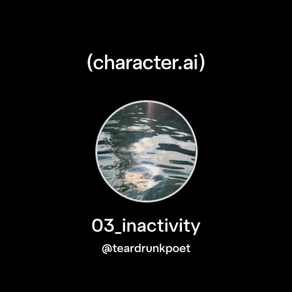 Chat with 03_inactivity | character.ai | AI Chat, Reimagined–Your Words ...